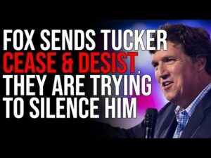 FOX Sends Tucker Carlson CEASE &amp; DESIST, They Are Trying To SILENCE Him