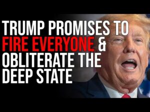 Trump Promises To FIRE EVERYONE &amp; OBLITERATE The Deep State, The Case For Trump 2024