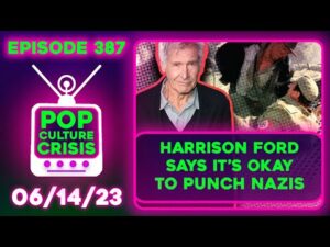 Pop Culture Crisis 387 - MARY'S BACK! Harrison Ford Endorses Nazi Punching, Demi is Over Pronouns