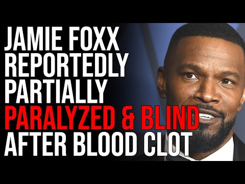 Jamie Foxx Reportedly Partially PARALYZED & BLIND After Blood Clot In