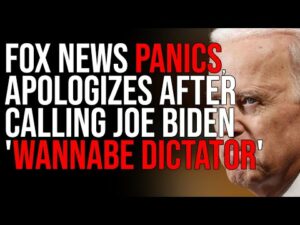 Fox News PANICS, Apologizes After Calling Joe Biden 'Wannabe Dictator'