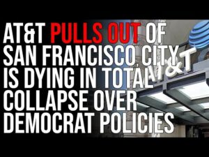 AT&amp;T PULLS OUT Of San Francisco, City Is Dying In Total Collapse Over Democrat Policies