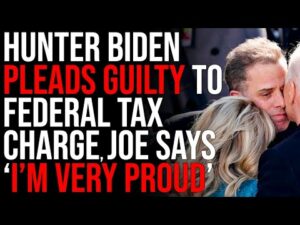 Hunter Biden PLEADS GUILTY To Federal Tax Charge, Joe Biden Says 'I'm Very Proud Of My Son'