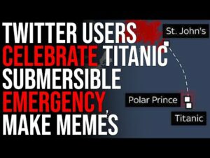 Twitter Users CELEBRATE Titanic Submersible Emergency, Make Memes
