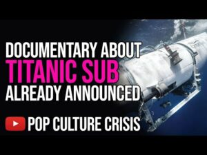 Documentary on Titanic Sub Announced Before Crew Ran Out of Air