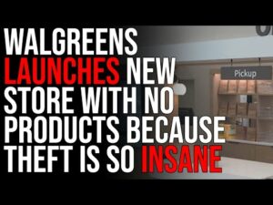 Walgreens Launches New Store With NO PRODUCTS Because Theft Is So INSANE