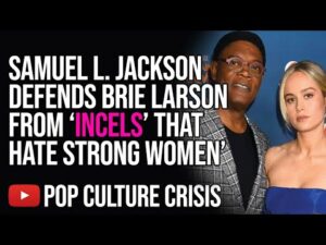 Samuel L. Jackson Defends Brie Larson From 'Incels' That Hate Strong Women