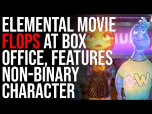 Pixar’s Elemental Movie FLOPS At Box Office, Features Non-Binary Character, Get Woke GO BROKE