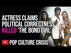 Former Bond Actress Claims Political Correctness Killed The Bond Girl