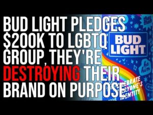 Bud Light Pledges $200k To LGBTQ Group, They're Destroying Their Brand On Purpose