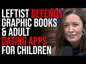 Leftist DEFENDS Graphic Books &amp; Adult Dating Apps For Children