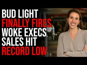 Bud Light FINALLY FIRES Woke Execs, Sales Hit RECORD LOW