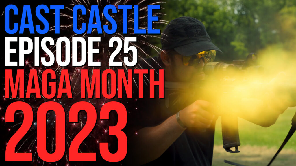 Cast Castle #25 – MAGA Month