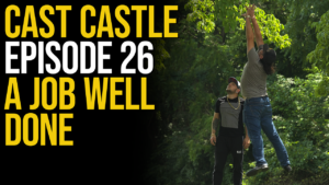 Cast Castle #26 - A Job Well Done