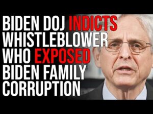 Biden DOJ INDICTS Whistleblower Who EXPOSED Biden Family Corruption, SHOCKER