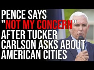 Pence Says &quot;NOT MY CONCERN&quot; After Tucker Carlson Asks About American Cities, Career IMPLODING