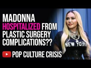 Madonna Hospitalized After Possible Plastic Surgery Complications??