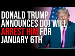 Donald Trump Announces DOJ Will ARREST HIM For January 6th