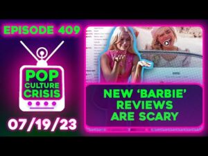 Pop Culture Crisis 409 - 'Barbie' Reviews Expose Feminism, Jason Aldean Video CENSORED