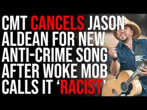 CMT CANCELS Jason Aldean For New Anti-Crime Song After Woke Mob Calls It 'RACIST'