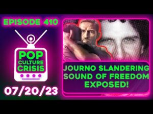 Pop Culture Crisis 410 - Sound of Freedom Hits $100 Million, Tom Cruise Too Old For His Co-Stars