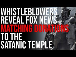 Whistleblowers Reveal Fox News MATCHING DONATIONS To The Satanic Temple, SPARKING OUTRAGE