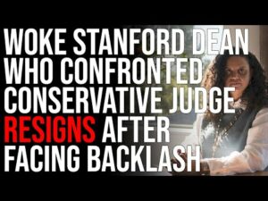 Woke Stanford Dean Who Confronted Conservative Judge RESIGNS After Facing Backlash