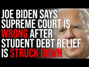 Joe Biden Says Supreme Court Is WRONG After Student Debt Relief Is Struck Down