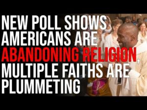 New Poll Shows Americans Are ABANDONING Religion, Multiple Faiths Are Plummeting