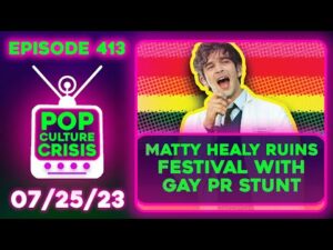 Pop Culture Crisis 413 - Matty Healy LGBTQ PR Stunt, Influencers BLACKLISTED by Actors Union