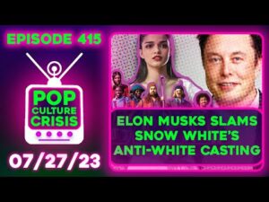 Pop Culture Crisis 415 - Musk Slams Snow White Race Swap as 'Anti-White', Ice Cube Rides W/ Tucker