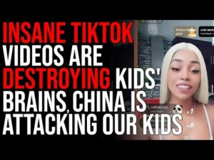 INSANE TikTok Videos Are DESTROYING Kids' Brains, China Is Attacking Our Children