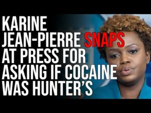 Karine Jean-Pierre SNAPS At Press For Asking If Cocaine Was Hunter Biden's