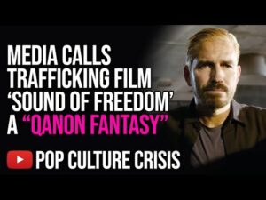 Media SLANDERS Anti-Trafficking Film 'Sound of Freedom' as a 'QAnon Fantasy'