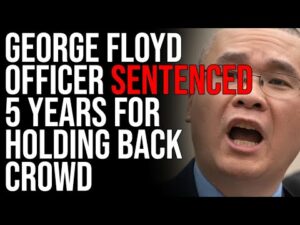 George Floyd Officer Tou Thao Sentenced To 5 YRS In Prison For Holding Back Crowd, Judge ROASTS Him
