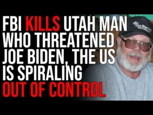 FBI KILLS Utah Man Who THREATENED Joe Biden, The US Is Spiraling Out Of Control