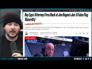 Ray Epps Lawyer Accuses JOE ROGAN Of Instigating January 6th In HILARIOUS Rebut To JRE Fed Comments
