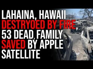 Lahaina, Hawaii DESTRYOED By Fire, 53 Dead, Family SAVED By Apple Satellite