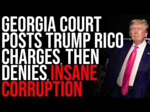 Georgia Court Posts Trump RICO Charges, Then DENIES, Insane Corruption