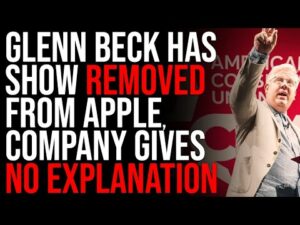 Glenn Beck Has Show REMOVED From Apple, Company Gives No Explanation