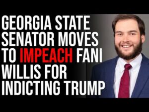 Georgia State Senator Moves To IMPEACH Fani Willis For Indicting Trump