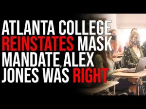 Atlanta College REINSTATES MASK MANDATE, Alex Jones Was Right, New Lockdowns Coming