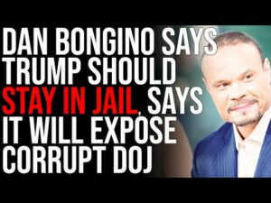 Dan Bongino Says Trump Should STAY In Jail, Says It Will EXPOSE Corrupt DOJ To The World