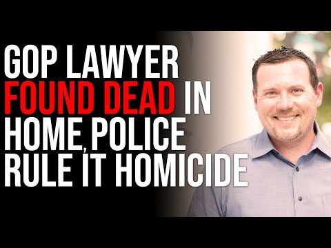 GOP Lawyer FOUND DEAD In Home, Police Rule It Homicide, Details Not Yet