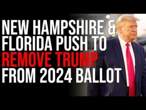 New Hampshire &amp; Florida Push To REMOVE Trump From 2024 Ballot