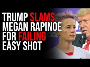 Trump SLAMS Megan Rapinoe For FAILING Easy Shot, BOOTED From World Cup