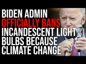 Biden Admin Officially BANS Incandescent Light Bulbs Because Climate Change