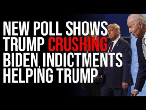 New Poll Shows Trump CRUSHING Biden, Indictments Helping Trump