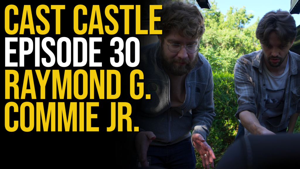 Cast Castle #30 - Raymond G. Commie Jr.