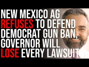 New Mexico AG REFUSES To Defend Democrat Gun Ban, Governor Will LOSE Every Lawsuit